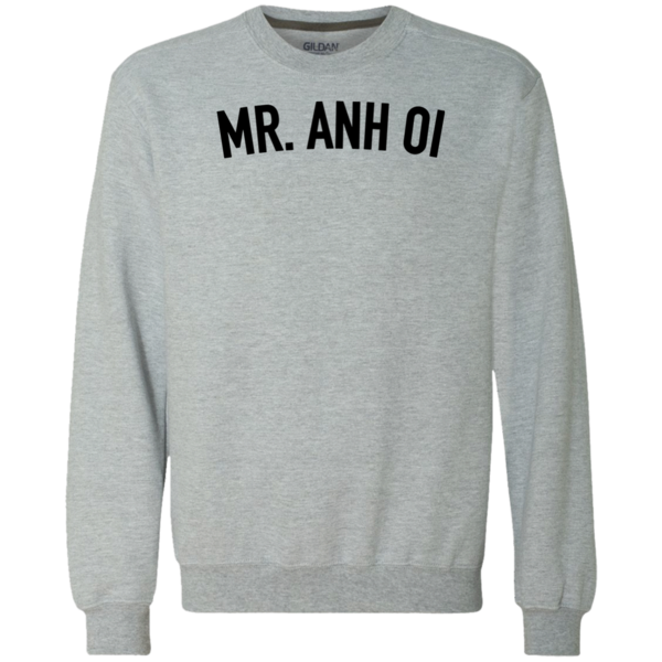 Mr. ANH OI Sweatshirt